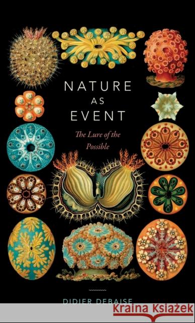 Nature as Event: The Lure of the Possible Didier Debaise Michael Halewood 9780822369332 Duke University Press