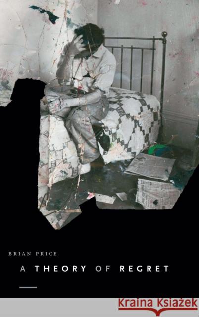 A Theory of Regret Brian Price 9780822369363 Duke University Press