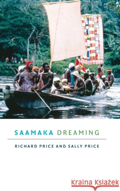 Saamaka Dreaming Richard Price Sally Price 9780822369660