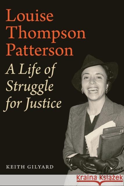 Louise Thompson Patterson: A Life of Struggle for Justice Keith Gilyard 9780822369929