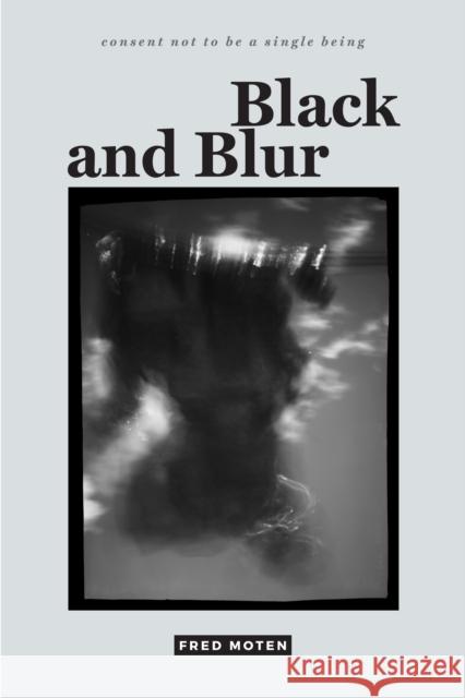Black and Blur Fred Moten 9780822370062 Duke University Press