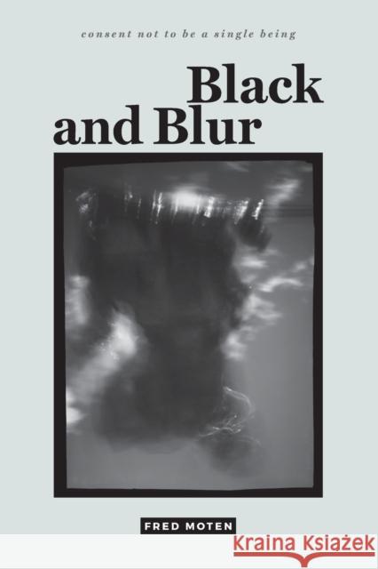 Black and Blur Fred Moten 9780822370161 Duke University Press