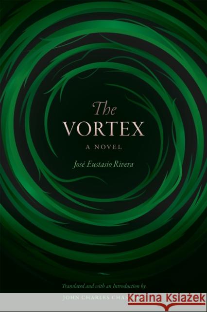 The Vortex Jose Eustasio Rivera John Charles Chasteen 9780822370857 Duke University Press