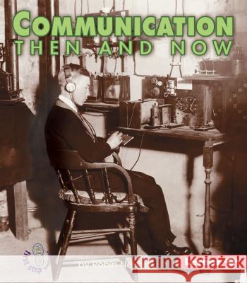 Communication Then and Now Robin Nelson 9780822546399 Lerner Classroom