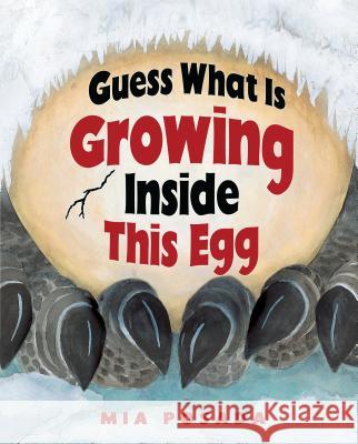 Guess What Is Growing Inside This Egg Mia Posada 9780822561927