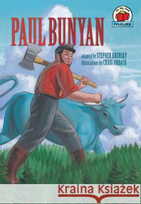 Paul Bunyan Craig Orback Stephen Krensky 9780822564799