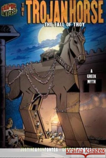 The Trojan Horse: The Fall of Troy [A Greek Myth] Fontes, Justine 9780822564843 Graphic Universe