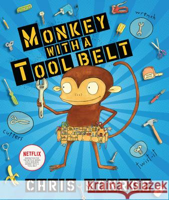 Monkey with a Tool Belt Chris Monroe Chris Monroe 9780822576310