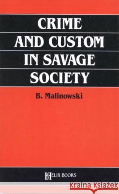 Crime and Custom in Savage Society Bronislaw Malinowski 9780822602101
