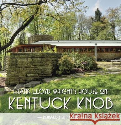 Frank Lloyd Wrights House on Kentuck Knob Donald Hoffman 9780822941194 University of Pittsburgh Press