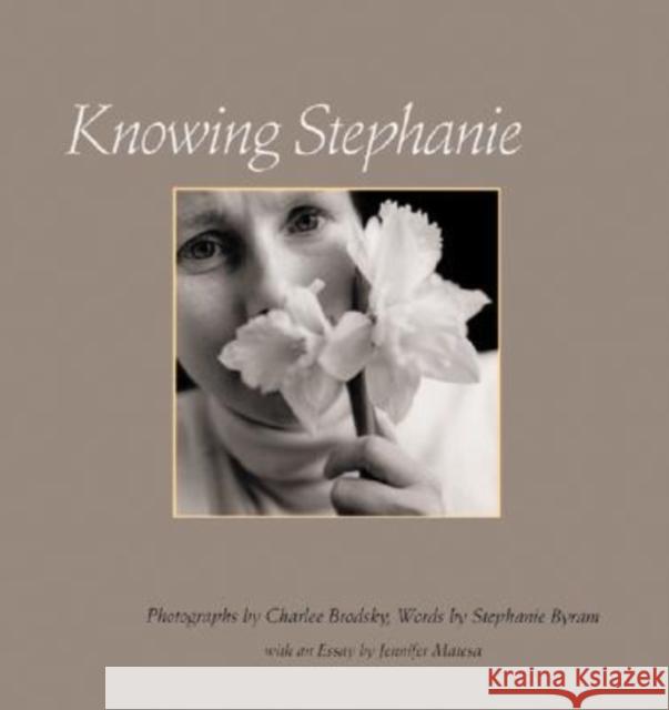 Knowing Stephanie Stephanie Byram Charlee Brodsky Charlee Brodsky 9780822942122 University of Pittsburgh Press
