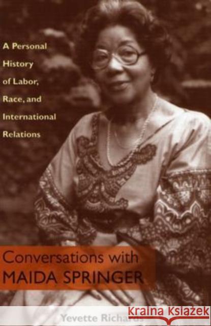 Conversations With Maida Springer: A Personal History Of Labor, Race, and International Relations Yevette Richards 9780822942313 University of Pittsburgh Press