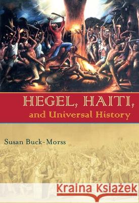 Hegel, Haiti, and Universal History Susan Buck-Morss 9780822943402 University of Pittsburgh Press
