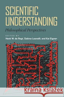 Scientific Understanding: Philosophical Perspectives de Regt, Henk W. 9780822943785 University of Pittsburgh Press