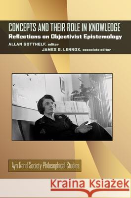 Concepts and Their Role in Knowledge: Reflections on Objectivist Epistemology Gotthelf, Allan 9780822944249 University of Pittsburgh Press