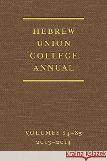 Hebrew Union College Annual Volumes 84-85 Edward Goldman Richard Sarason 9780822944485