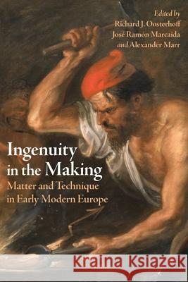 Ingenuity in the Making: Materials and Technique in Early Modern Art and Science  9780822946885 University of Pittsburgh Press