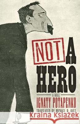 Not a Hero Ignaty Potapenko 9780822946984 University of Pittsburgh Press