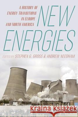 New Energies: A History of Energy Transitions in Europe and North America Needham, Andrerw 9780822947769