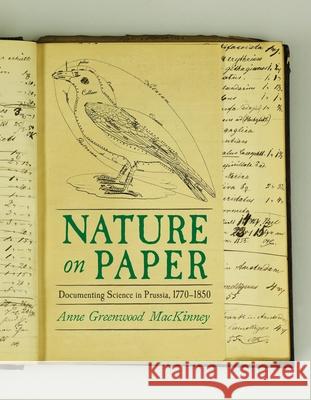 Nature's Registry: Documenting Natural History in Prussia, 1770-1850 Anne MacKinney 9780822948278 University of Pittsburgh Press