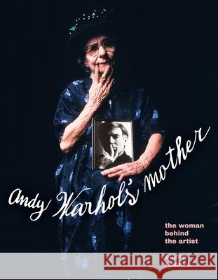 Warhol's Mother: The Woman Behind the Artist Elaine Rusinko 9780822948407 University of Pittsburgh Press