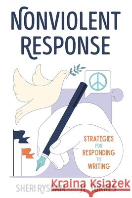Nonviolent Response: Strategies for Responding to Writing Sheri Rysdam Jt Torres 9780822948995 University of Pittsburgh Press