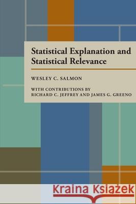 Statistical Explanation and Statistical Relevance Wesley C. Salmon 9780822952251 University of Pittsburgh Press