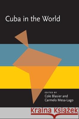 Cuba in the World Cole Blasier Carmelo Mesa-Lago 9780822952985 University of Pittsburgh Press