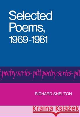 Selected Poems, 1969-1981 Richard Shelton 9780822953432