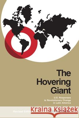 The Hovering Giant (Revised Edition): U.S. Responses to Revolutionary Change in Latin America, 1910-1985 Cole Blasier 9780822953722 University of Pittsburgh Press