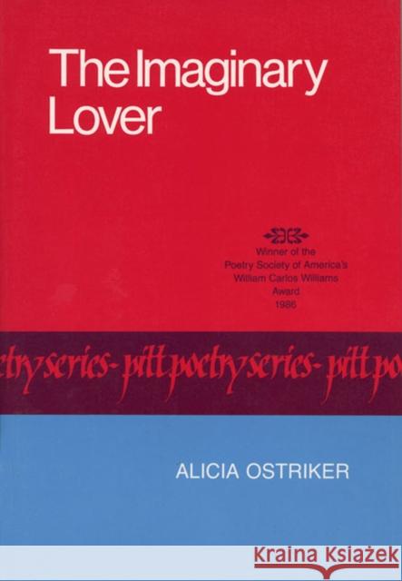 The Imaginary Lover Ostriker, Alicia Suskin 9780822953852 University of Pittsburgh Press