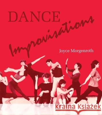 Dance Improvisations Joyce Morgenroth 9780822953869 University of Pittsburgh Press