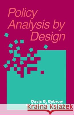 Policy Analysis by Design Davis Bobrow, John Dryzek 9780822953920