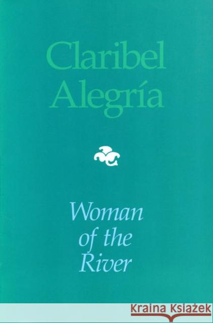 Woman Of The River: Bilingual edition Claribel Alegría, Darwin Flakoll 9780822954095 University of Pittsburgh Press