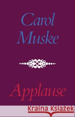 Applause Carol Muske-Dukes Carol Muske 9780822954170 University of Pittsburgh Press
