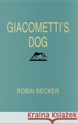 Giacometti's Dog Robin Becker 9780822954286 University of Pittsburgh Press