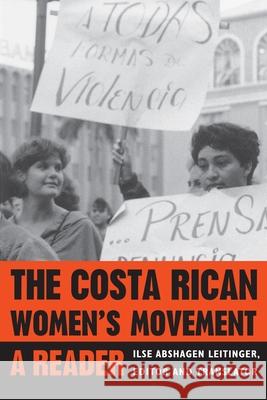 The Costa Rican Women's Movement: A Reader Leitinger, Ilse Abshagen 9780822955436 University of Pittsburgh Press