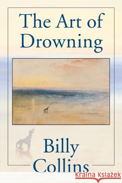 Art Of Drowning, The Billy Collins 9780822955672 University of Pittsburgh Press
