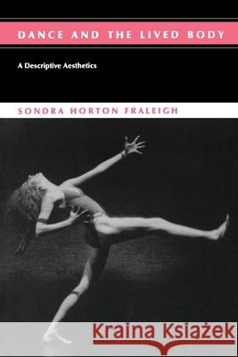 Dance And The Lived Body Fraleigh, Sondra Horton 9780822955795 University of Pittsburgh Press