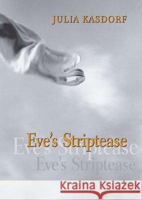 Eve's Striptease Julia Kasdorf 9780822956686 University of Pittsburgh Press