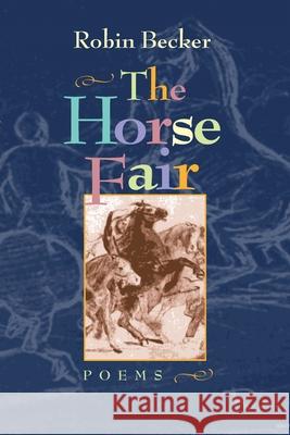 Horse Fair, The Robin Becker 9780822957201 University of Pittsburgh Press