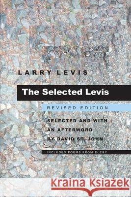 Selected Levis, The: Revised Edition Larry Levis, David St. John 9780822957935 University of Pittsburgh Press