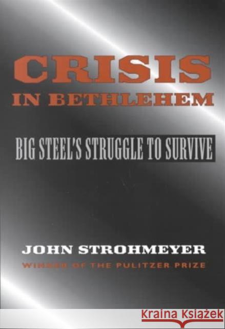 Crisis in Bethlehem Strohmeyer, John 9780822958116 University of Pittsburgh Press