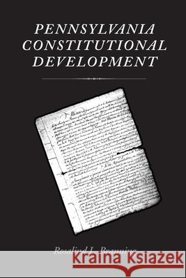 Pennsylvania Constitutional Development Rosalind L. Branning 9780822958185 University of Pittsburgh Press