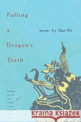 Pulling a Dragon's Teeth Wei, Shao 9780822958352 University of Pittsburgh Press