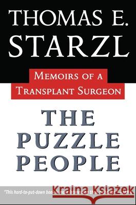 The Puzzle People: Memoirs Of A Transplant Surgeon Thomas Starzl 9780822958369