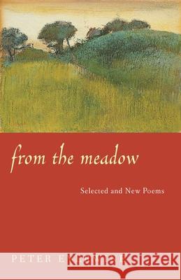 From the Meadow: Selected and New Poems Peter Everwine 9780822958444 University of Pittsburgh Press