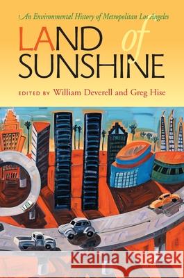 Land of Sunshine: An Environmental History of Metropolitan Los Angeles Deverell, William 9780822959397 University of Pittsburgh Press