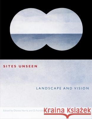 Sites Unseen: Landscape and Vision Harris, Dianne 9780822959595 University of Pittsburgh Press
