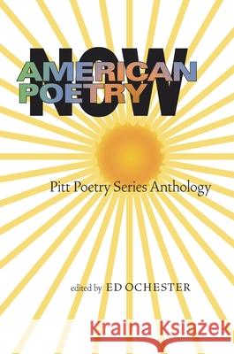 American Poetry Now: Pitt Poetry Series Anthology Ochester, Ed 9780822959649